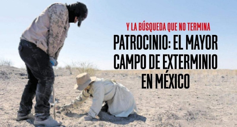 PATROCINIO: EL MAYOR CAMPO DE EXTERMINIO EN MÉXICO Y LA BÚSQUEDA QUE NO TERMINA