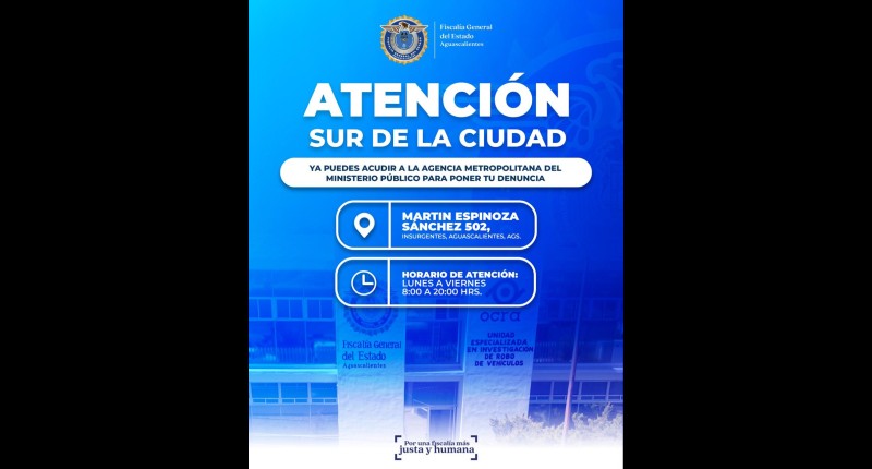 LA FISCALÍA GENERAL DEL ESTADO DE AGS ACERCA SUS SERVICIOS A LA CIUDADANÍA DEL SUR DE LA CIUDAD